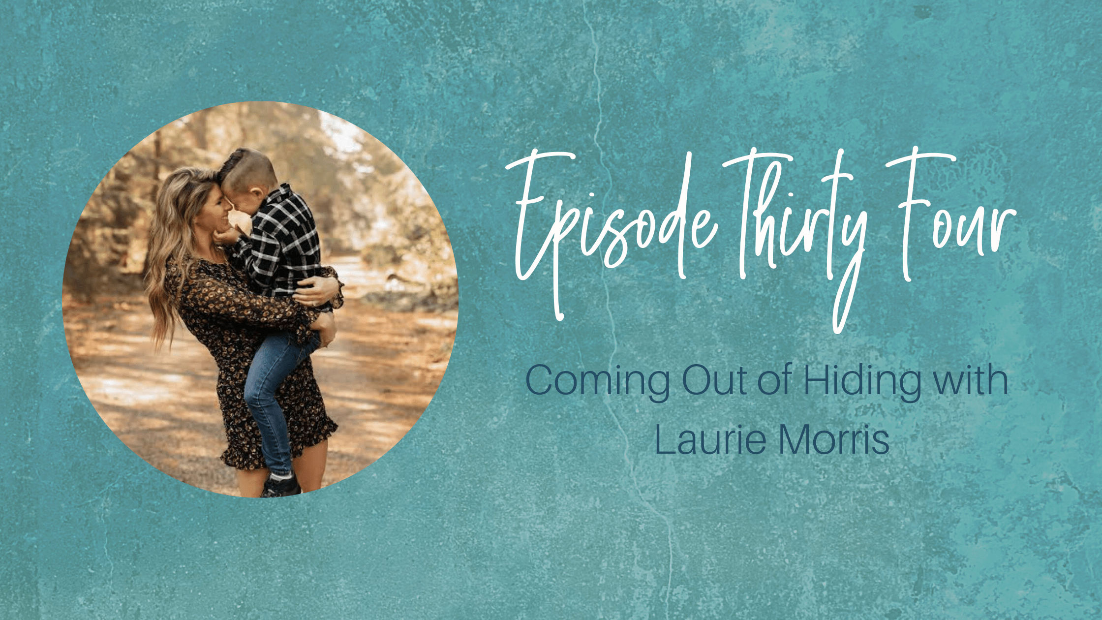 Coming Out of Hiding with Laurie Morris