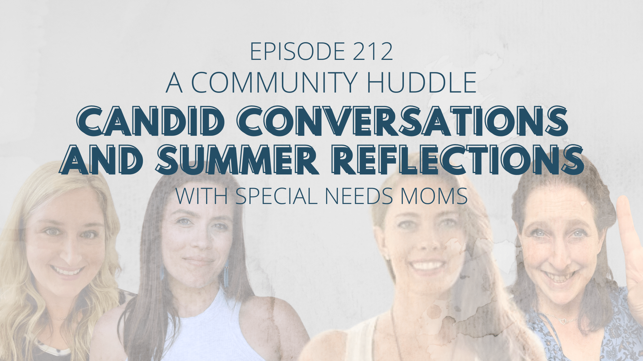 Candid Conversations & Summer Reflections with Special Needs Moms