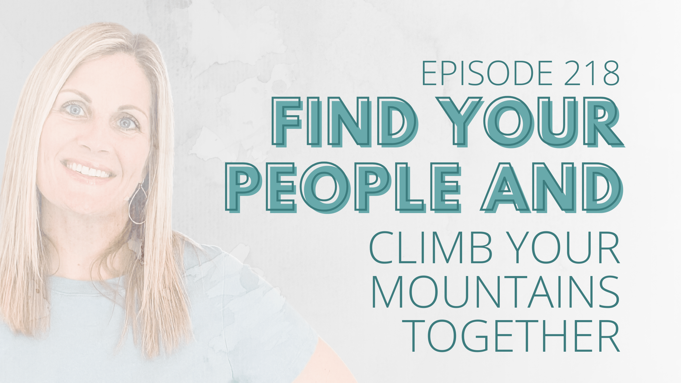 Find Your People & Climb Your Mountains Together