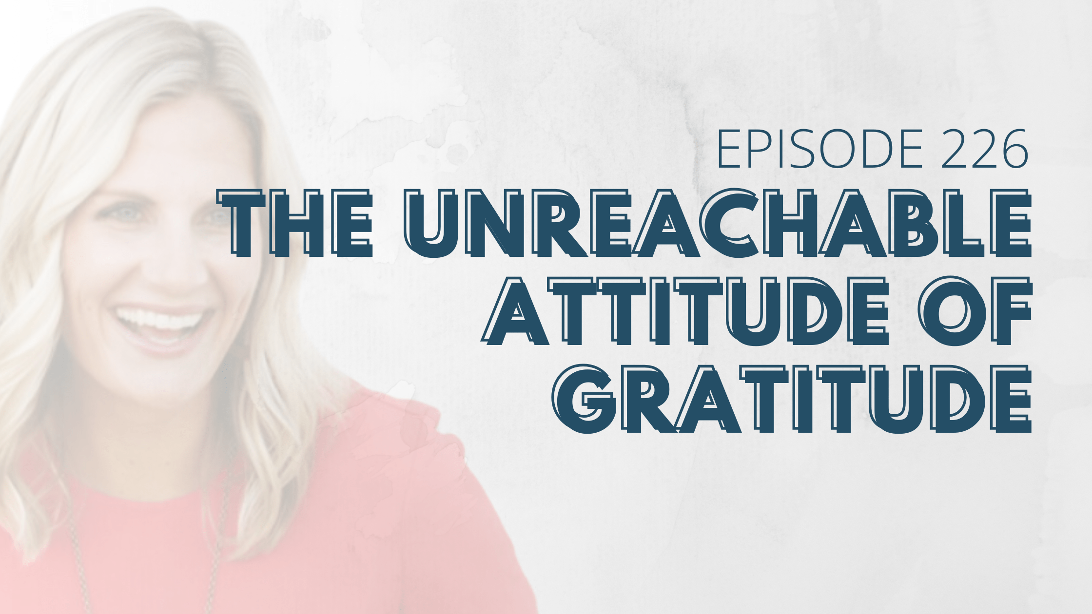 The Unreachable Attitude of Gratitude