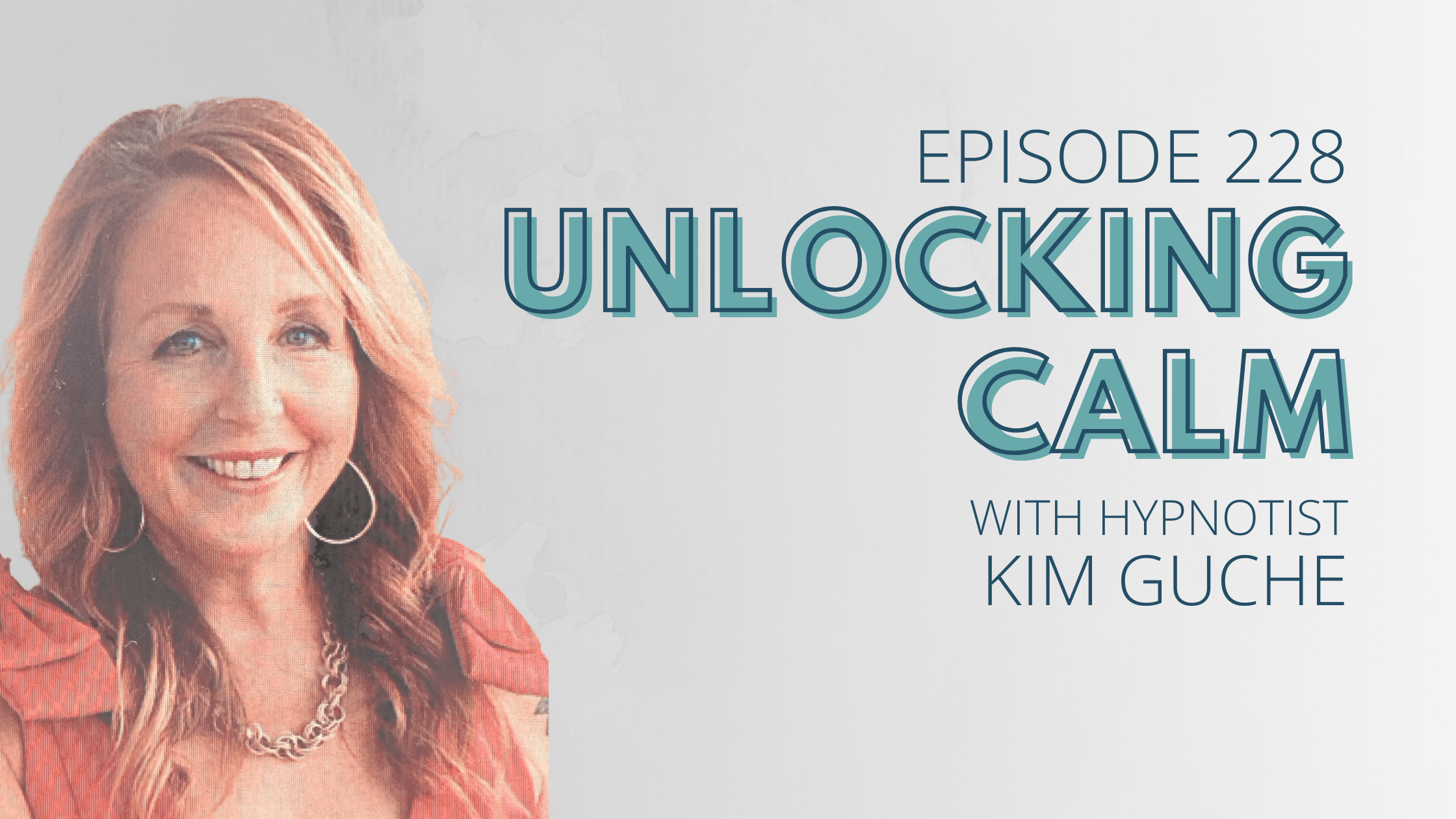 Unlocking Calm with Hypnotist Kim Guche