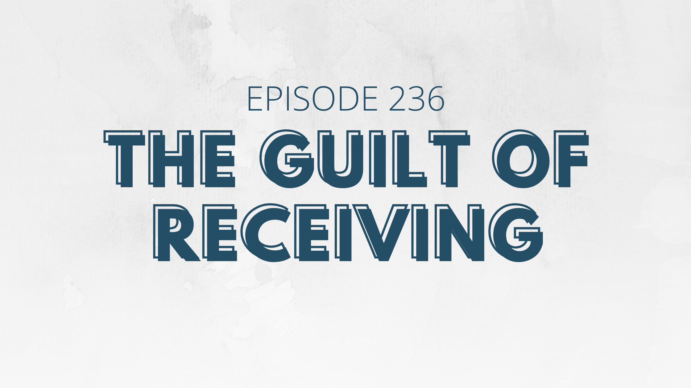 The Guilt of Receiving